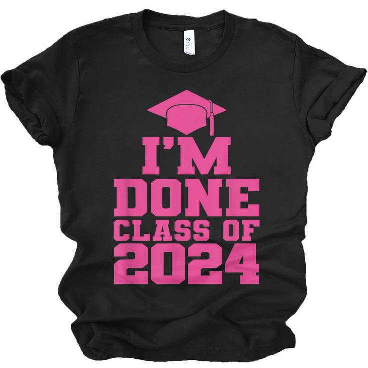 I'm Done Class Of 2024 Pink Girls Women Graduation Unisex Jersey T-Shirt