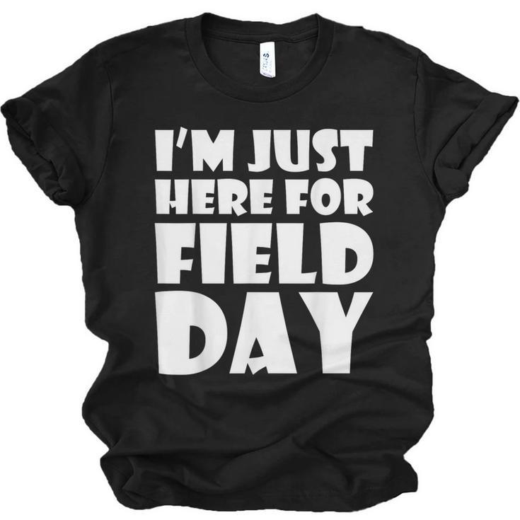 I'm Just Here For Field Day For Graduation 2018 T-Shirt Unisex Jersey T-Shirt