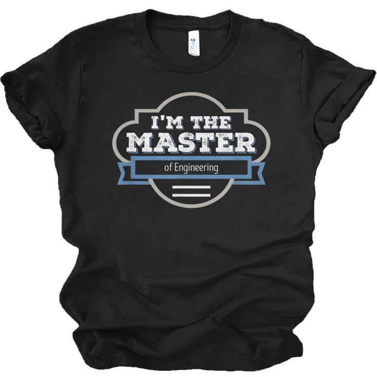I'm The Master Of Engineering Masters Graduation Shirt Unisex Jersey T-Shirt