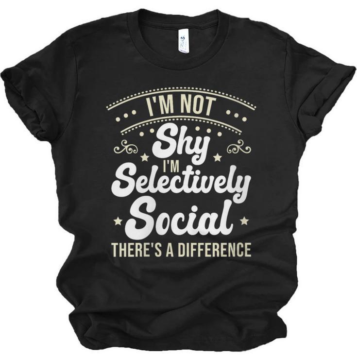 I'm Not Shy Selectively Social Introverted Anti Social Unisex Jersey T-Shirt