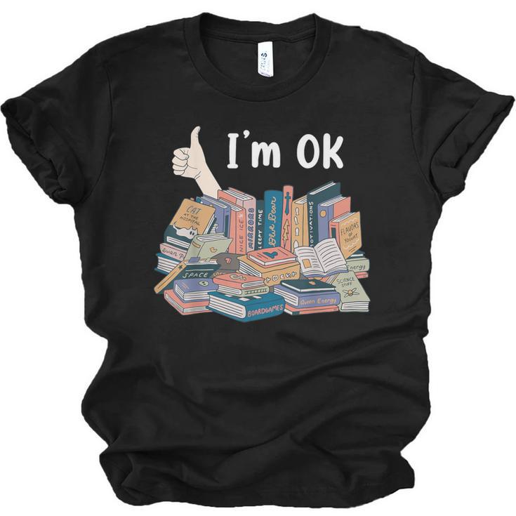 I'm OK Books Pile Books Stack Bibliophile Bookisk Unisex Jersey T-Shirt