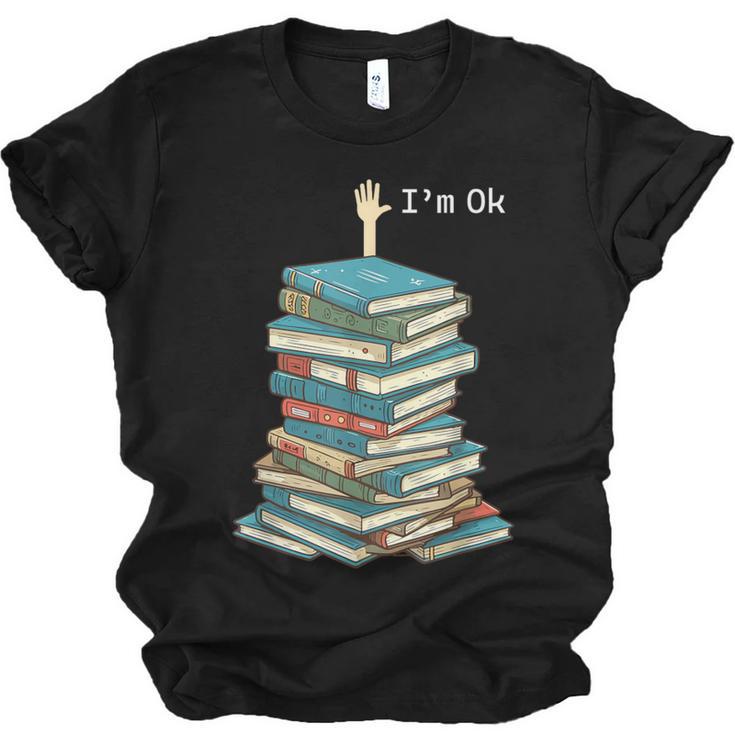 I'm Ok Books Reading Books Lover National Book Day Unisex Jersey T-Shirt