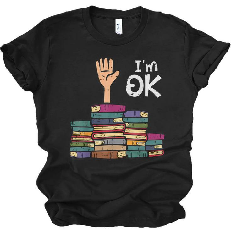 I'm Ok Read Book Reading Librarian Teacher Men Women Unisex Jersey T-Shirt