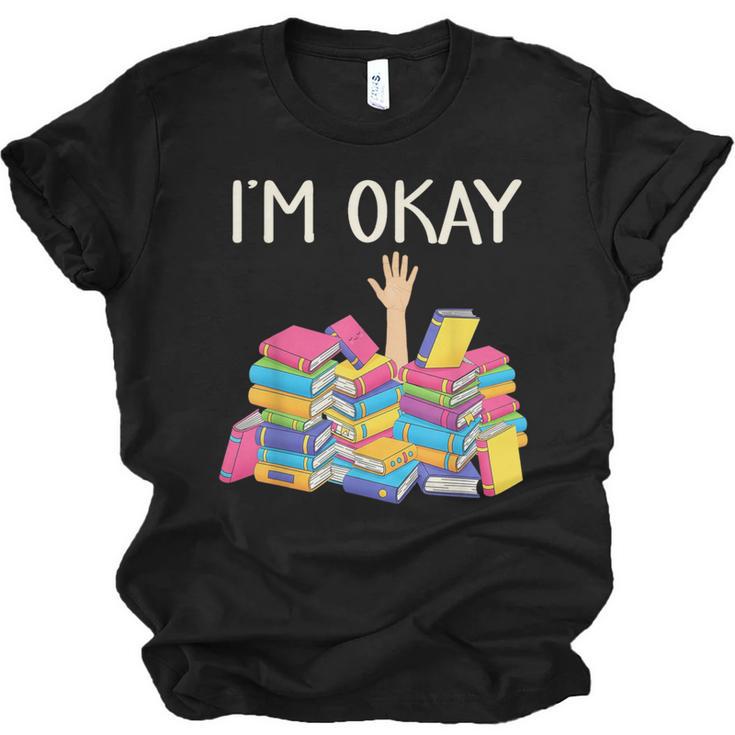 I'm Okay Book Reader Book Nerd Book Reading Lover Unisex Jersey T-Shirt