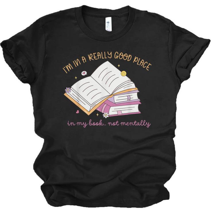 I'm In A Really Good Place In My Book Not Mentally Unisex Jersey T-Shirt