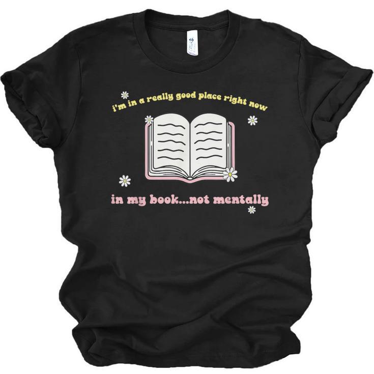 I'm In A Really Good Place Right Now In My Book Unisex Jersey T-Shirt