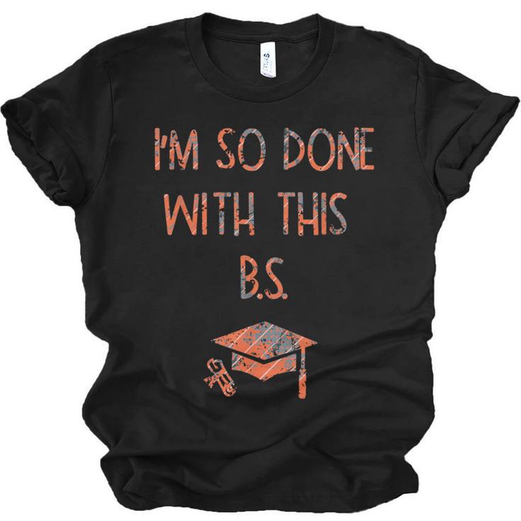 I'm So Done With This BS Graduation Unisex Jersey T-Shirt