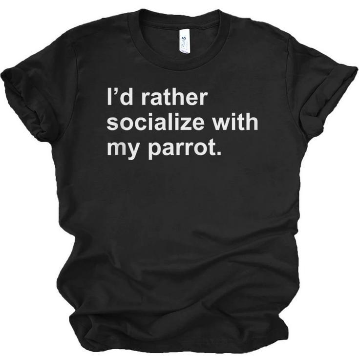 Introvert Sarcasm I'd Rather Socialize With My Parrot Unisex Jersey T-Shirt