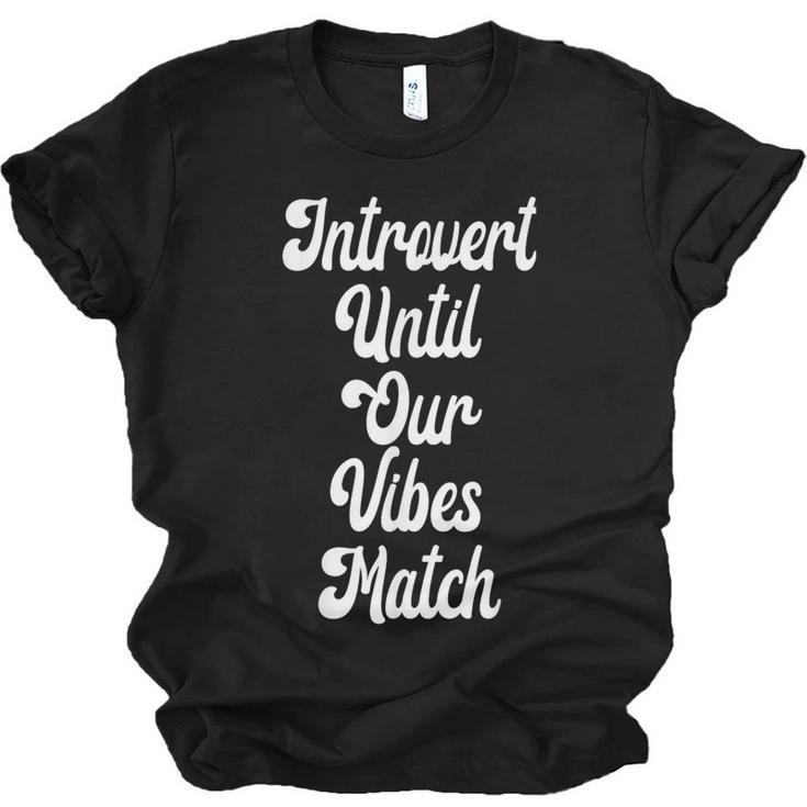 Introvert Shirt Introvert Until Our Vibes Match Unisex Jersey T-Shirt