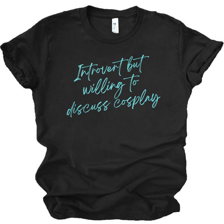 Introvert But Willing To Discuss Cosplay Unisex Jersey T-Shirt