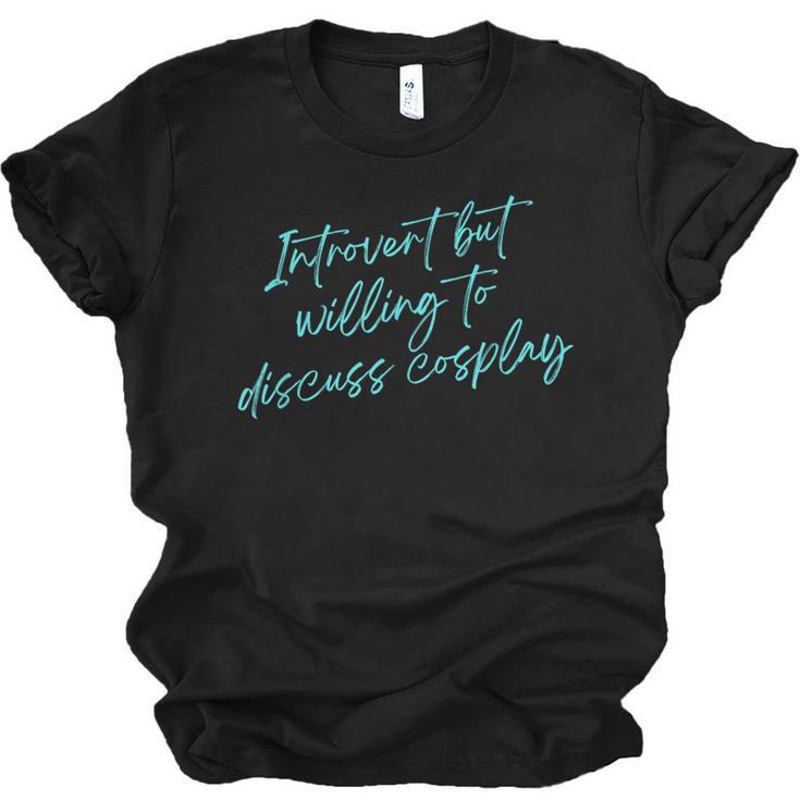 Introvert But Willing To Discuss Cosplay Unisex Jersey T-Shirt