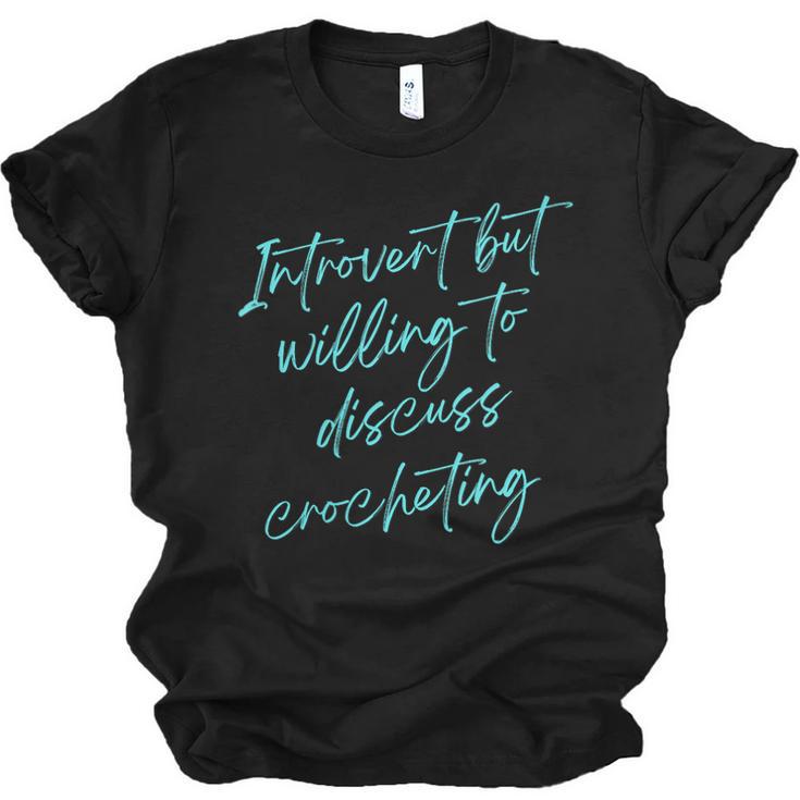 Introvert But Willing To Discuss Crocheting Unisex Jersey T-Shirt