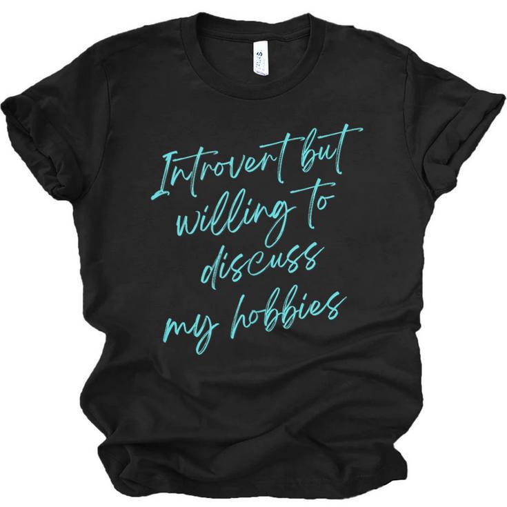 Introvert But Willing To Discuss My Hobbies Unisex Jersey T-Shirt