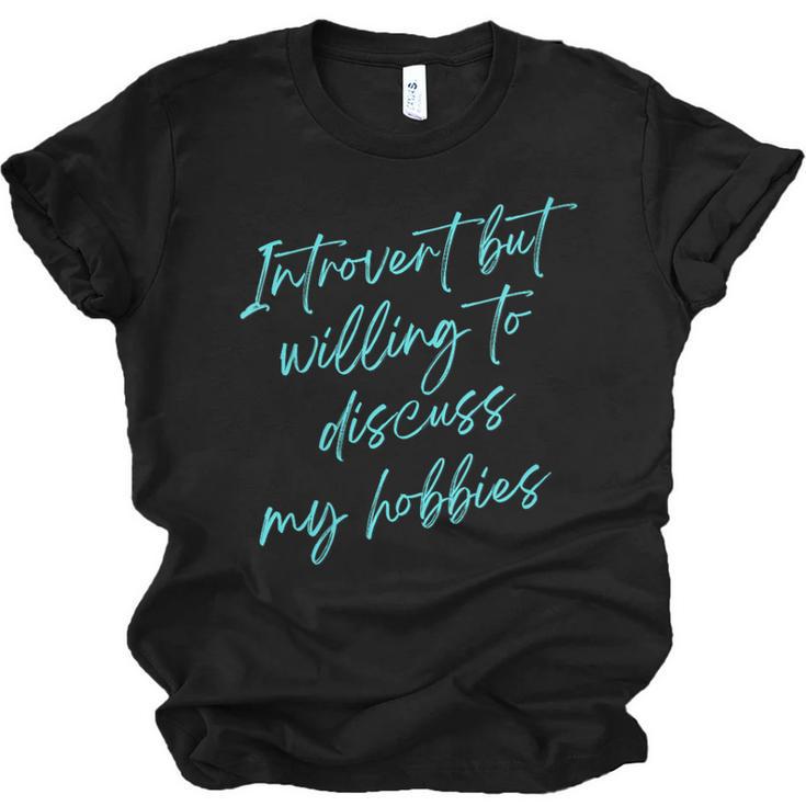 Introvert But Willing To Discuss My Hobbies Unisex Jersey T-Shirt