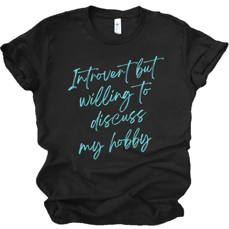 Introvert But Willing To Discuss My Hobby Unisex Jersey T-Shirt