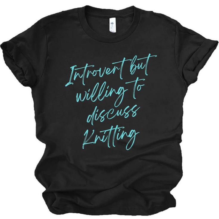 Introvert But Willing To Discuss Knitting Unisex Jersey T-Shirt