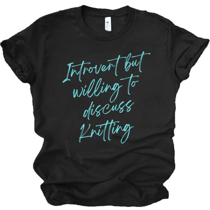 Introvert But Willing To Discuss Knitting Unisex Jersey T-Shirt