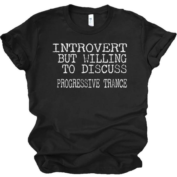 Introvert But Willing To Discuss Progressive Trance Unisex Jersey T-Shirt