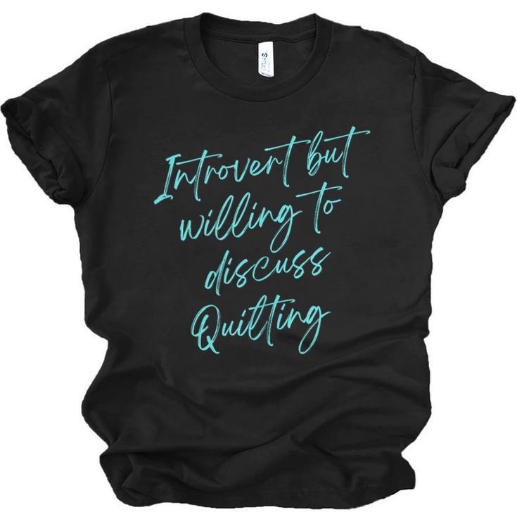 Introvert But Willing To Discuss Quilting Unisex Jersey T-Shirt