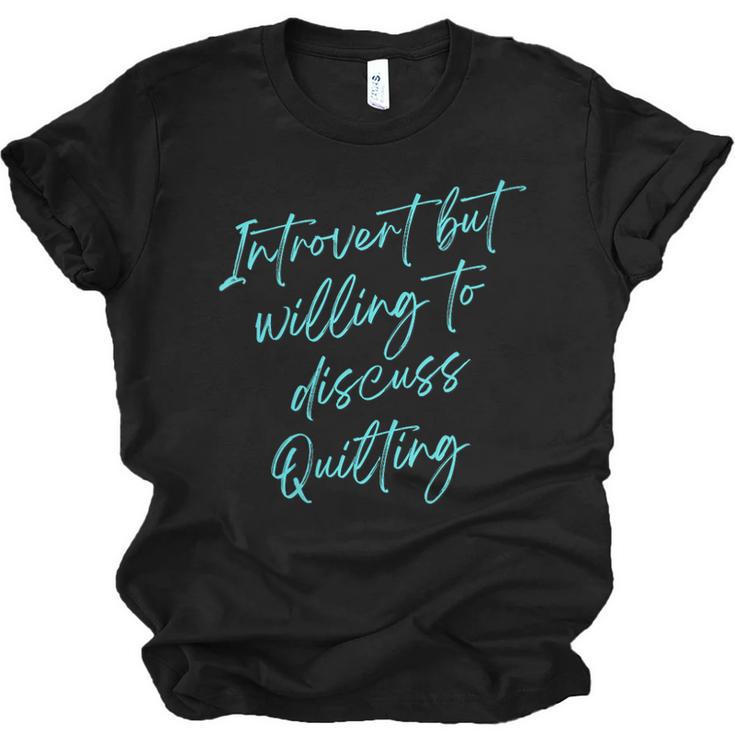 Introvert But Willing To Discuss Quilting Unisex Jersey T-Shirt
