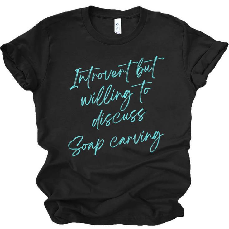 Introvert But Willing To Discuss Soap Carving Unisex Jersey T-Shirt