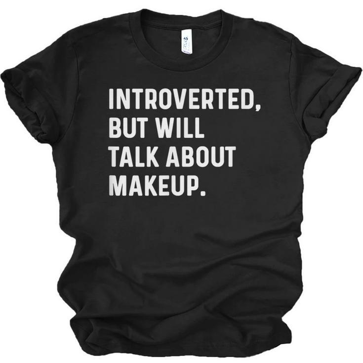 Introverted But Will Talk About Makeup Vlogger Blogger Vlog Unisex Jersey T-Shirt
