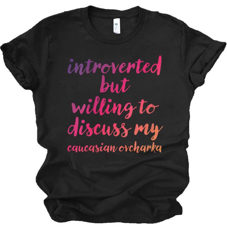 Introverted Willing To Discuss Caucasian Ovcharka Introvert Unisex Jersey T-Shirt