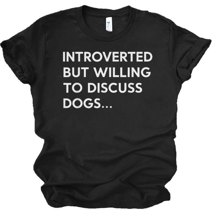 Introverted But Willing To Discuss Dogs Unisex Jersey T-Shirt