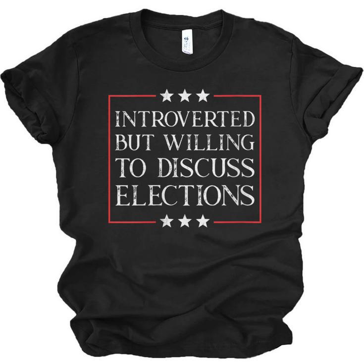 Introverted But Willing To Discuss Elections Funny Men Women Unisex Jersey T-Shirt