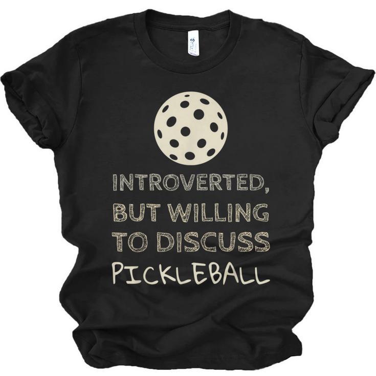 Introverted But Willing To Discuss Pickleball Unisex Jersey T-Shirt