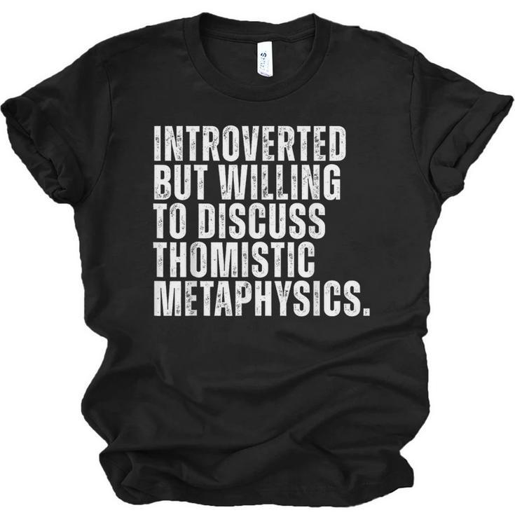 Introverted But Willing To Discuss Thomistic Metaphysics Unisex Jersey T-Shirt