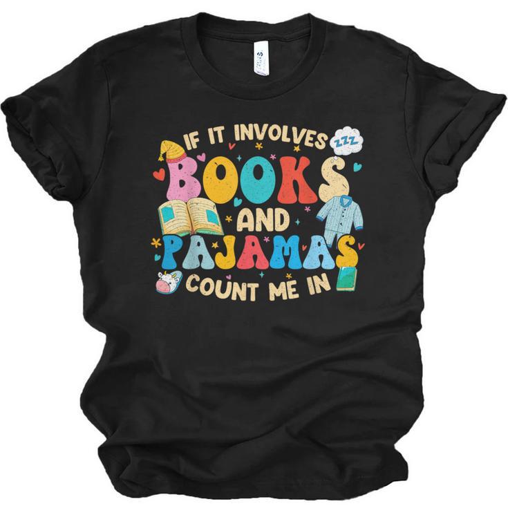 If It Involves Books And Pajamas Count Me In Reading Unisex Jersey T-Shirt