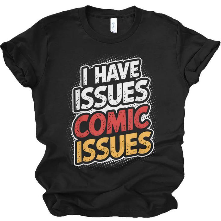 I Have Issues Comic Issues Comic Book Lover Unisex Jersey T-Shirt