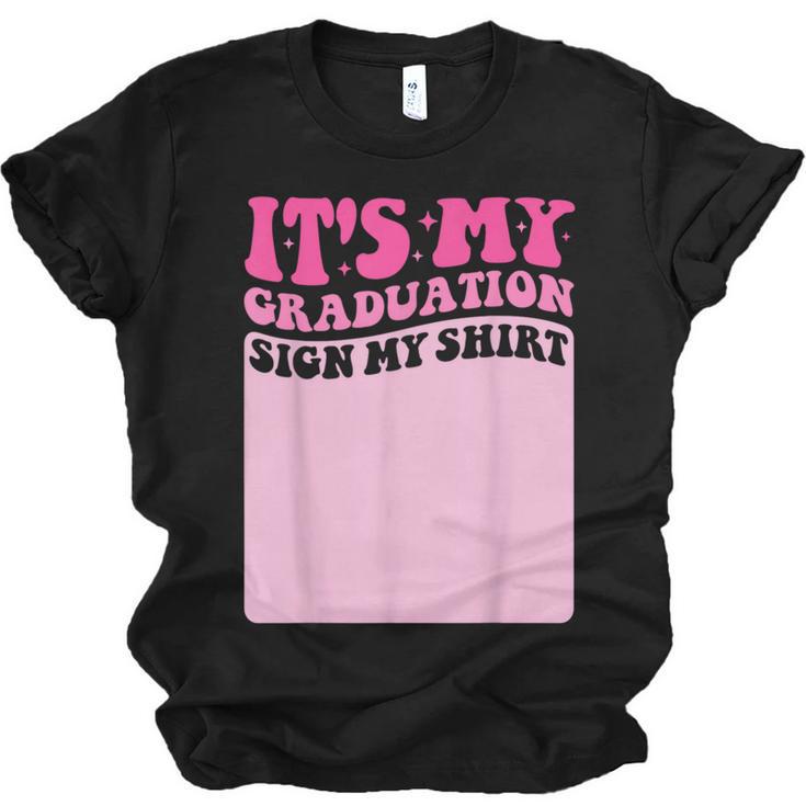 It's My Graduation Sign My Shirt Groovy Girls Graduation Unisex Jersey T-Shirt