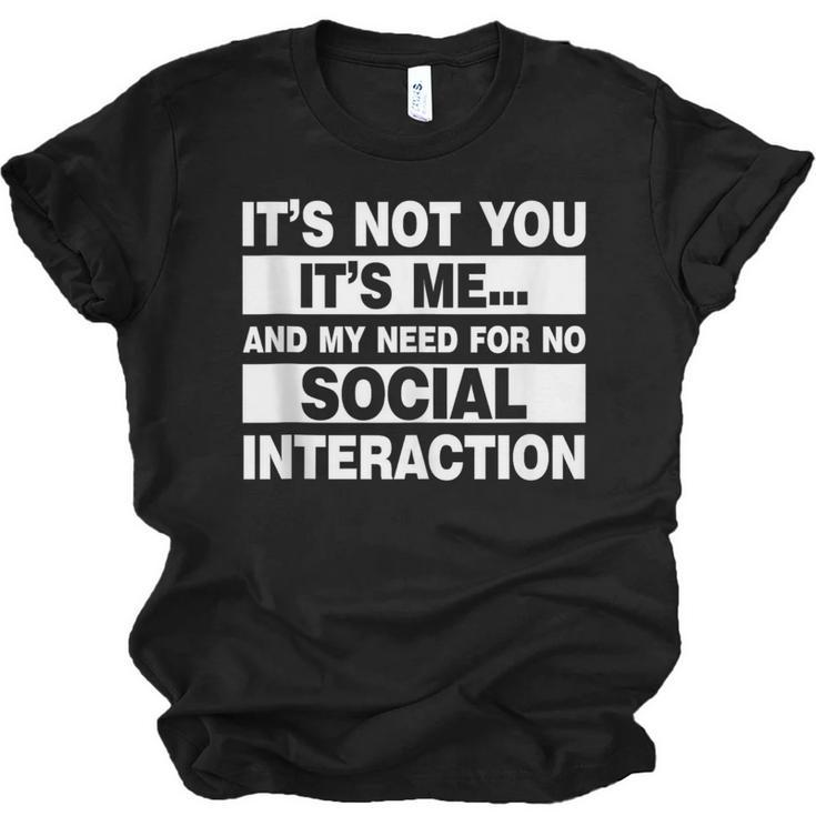 Its Not You Its Me And My Need For No Social Introvert Unisex Jersey T-Shirt