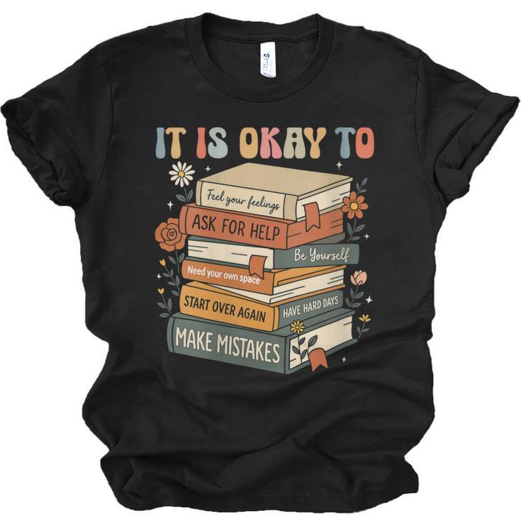Its Okay Not To Be Okay Mental Health Awareness Floral Books Unisex Jersey T-Shirt