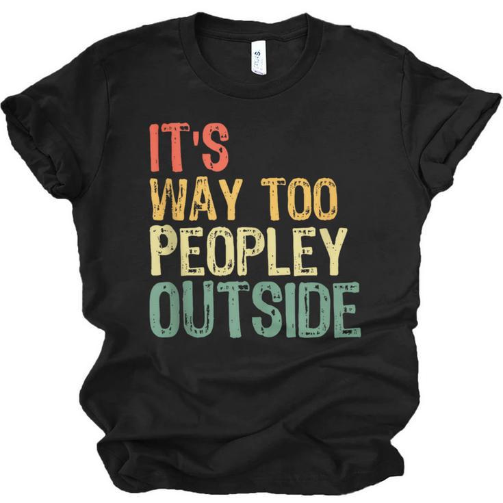 It's Way Too Peopley Outside Introvert Sarcastic Vintage Unisex Jersey T-Shirt