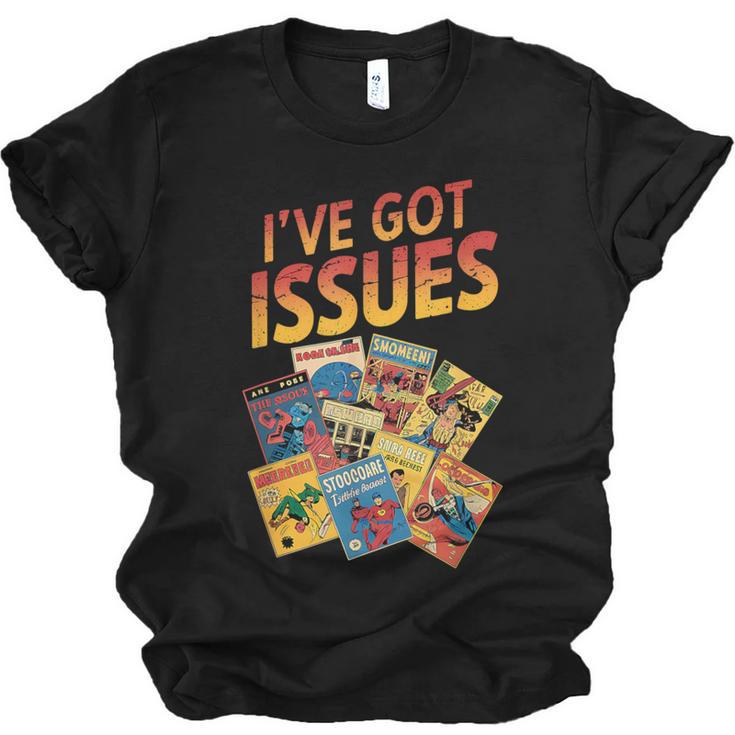 I'Ve Got Issues Comic Book Collecting Unisex Jersey T-Shirt