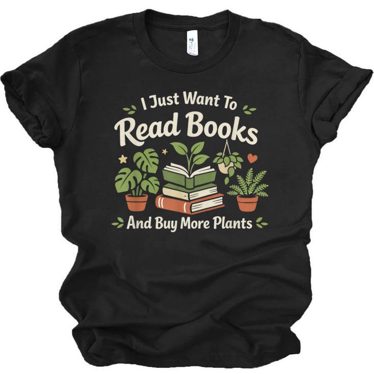 I Just Want To Read Books And Buy More Plants Unisex Jersey T-Shirt