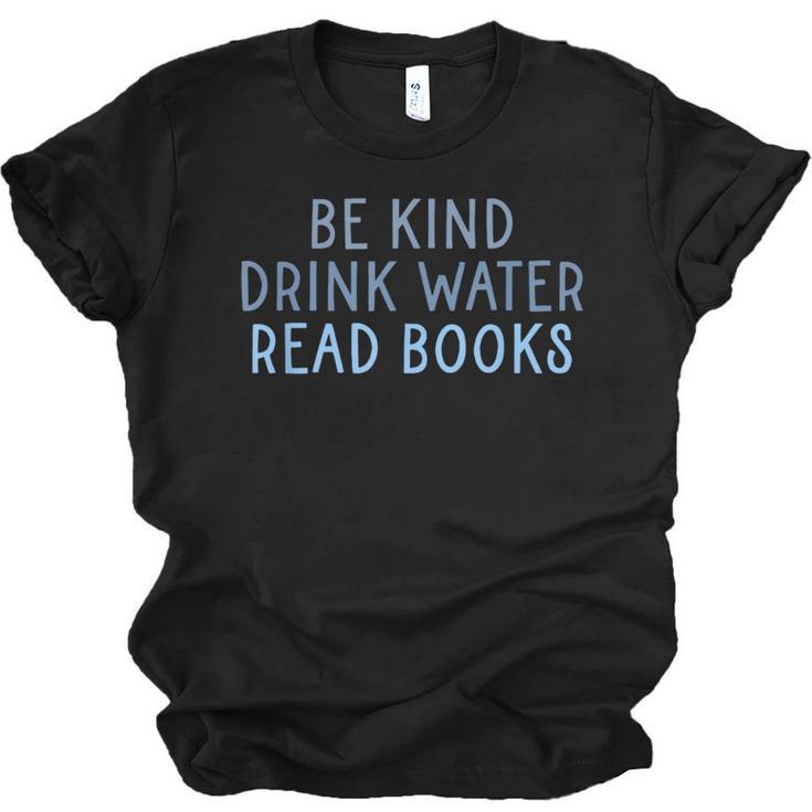 Be Kind Drink Water Read Books Unisex Jersey T-Shirt