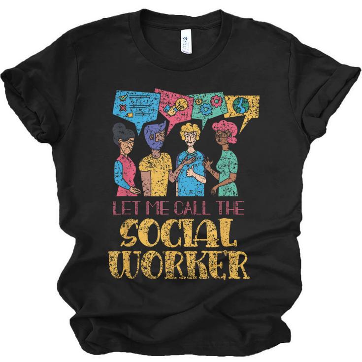 Let Me Call The Social Worker Job Graduation Work Unisex Jersey T-Shirt