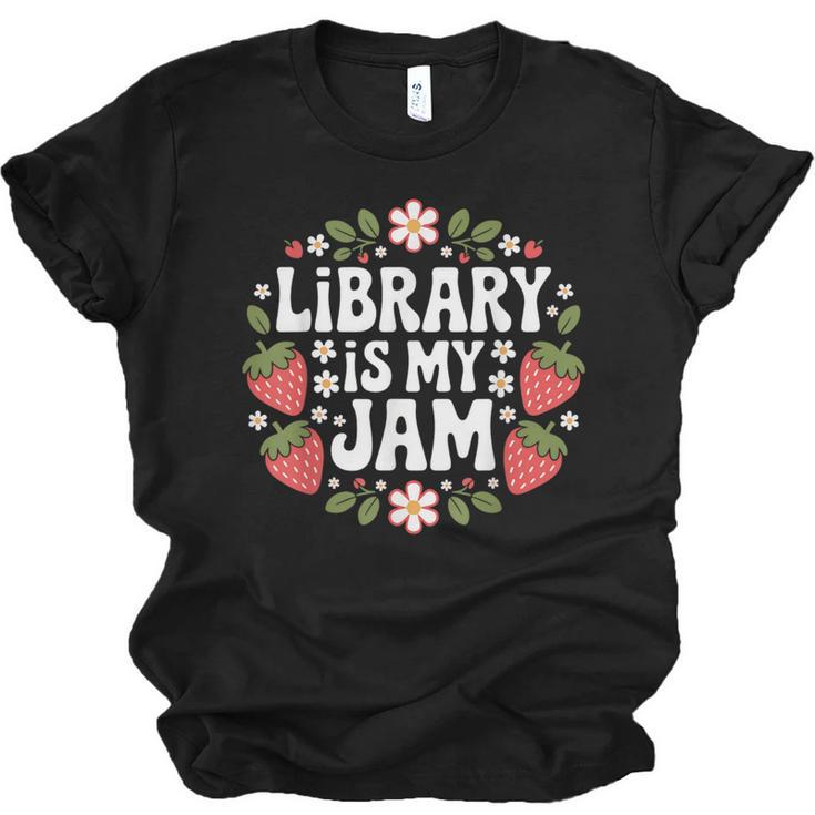 Library Is My Jam Librarian Book Lover Strawberry Unisex Jersey T-Shirt