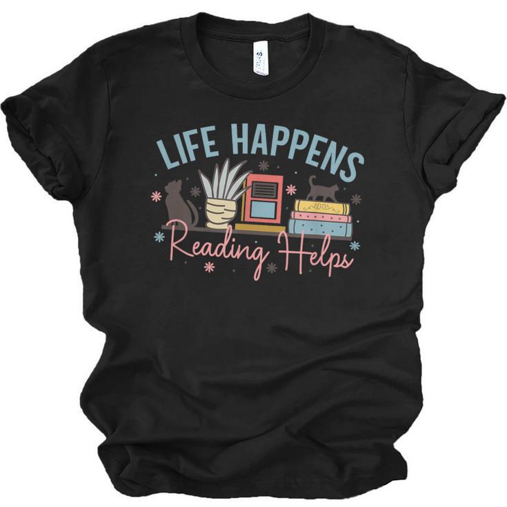 Life Happens Reading Helps Loves To Read Books Cats Unisex Jersey T-Shirt