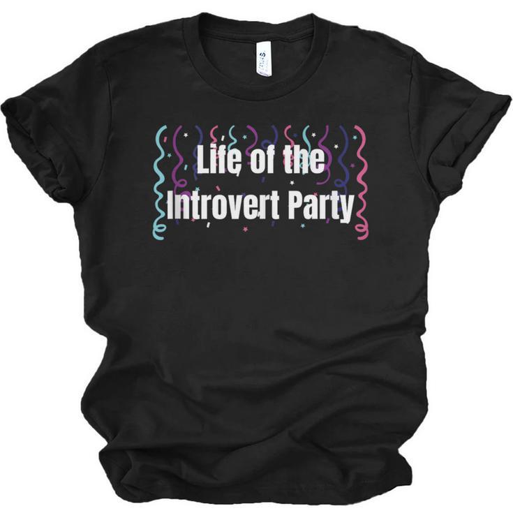 Life Of The Introvert Party Extroverted Introvert Unisex Jersey T-Shirt