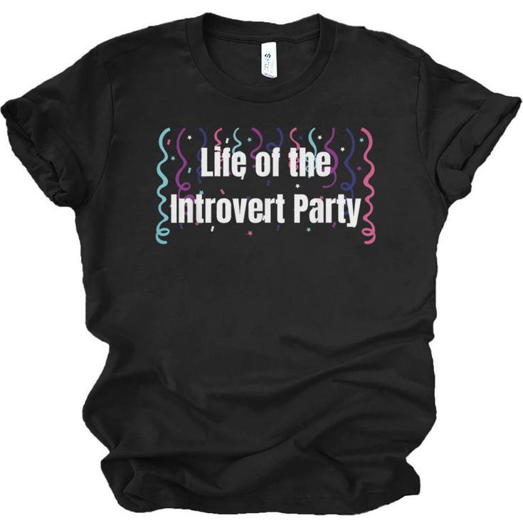 Life Of The Introvert Party Extroverted Introvert Unisex Jersey T-Shirt