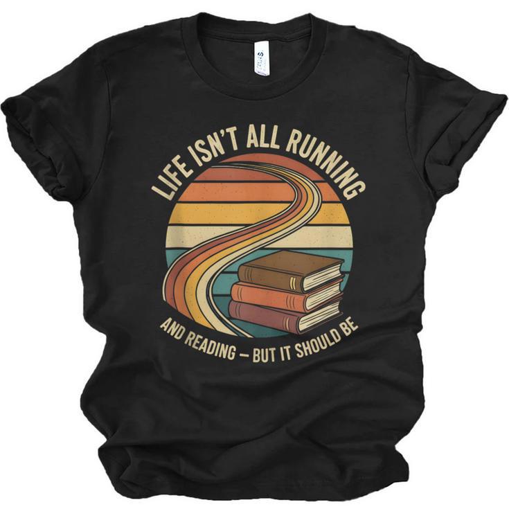 Life Isn’t All Running And Reading Book Lover Unisex Jersey T-Shirt