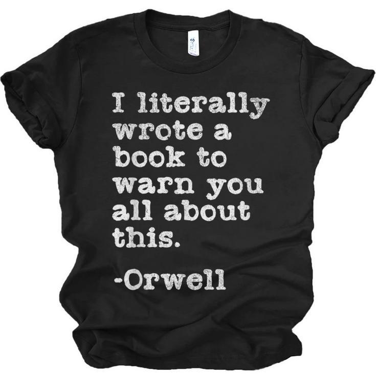 I Literally Wrote A Book To Warn You All About This Orwell Unisex Jersey T-Shirt