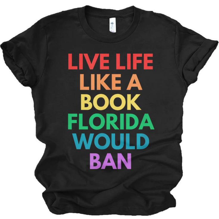 Live Life Like A Book Florida Would Ban Gay Rights LGBTQ Unisex Jersey T-Shirt