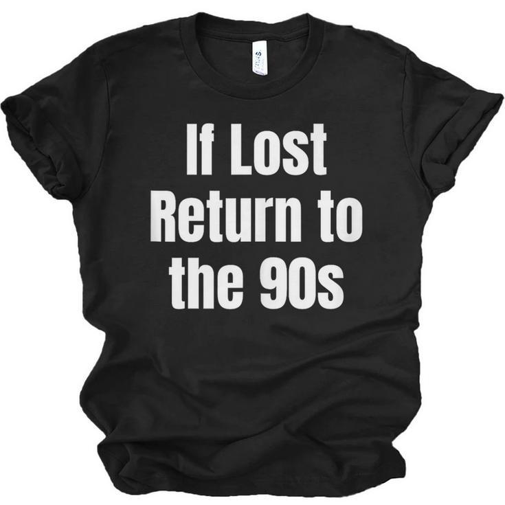 If Lost Return To The 90s Retro Throwback Nostalgia Apparel Unisex Jersey T-Shirt