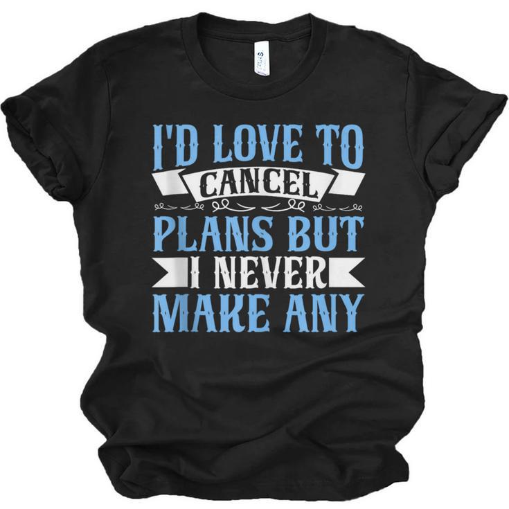 I Would Love To Cancel Plans But i Never Make Any Introvert Unisex Jersey T-Shirt